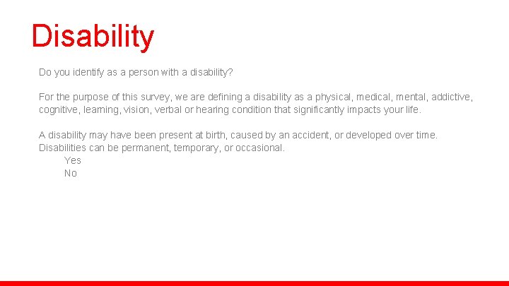 Disability Do you identify as a person with a disability? For the purpose of