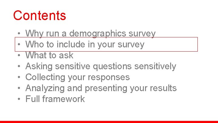 Contents • • Why run a demographics survey Who to include in your survey