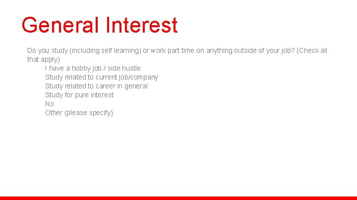 General Interest Do you study (including self learning) or work part time on anything