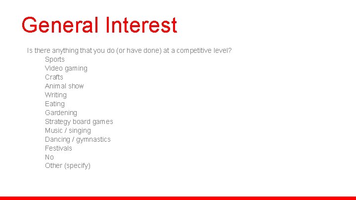 General Interest Is there anything that you do (or have done) at a competitive