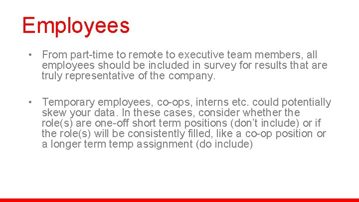 Employees • From part-time to remote to executive team members, all employees should be