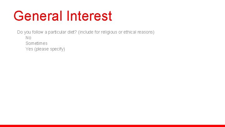 General Interest Do you follow a particular diet? (include for religious or ethical reasons)