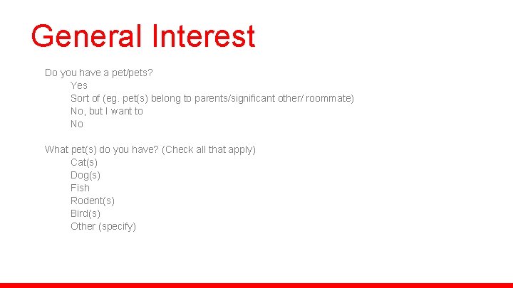 General Interest Do you have a pet/pets? Yes Sort of (eg. pet(s) belong to