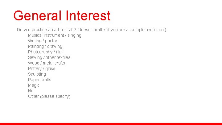 General Interest Do you practice an art or craft? (doesn’t matter if you are