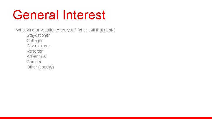 General Interest What kind of vacationer are you? (check all that apply) Staycationer Cottager