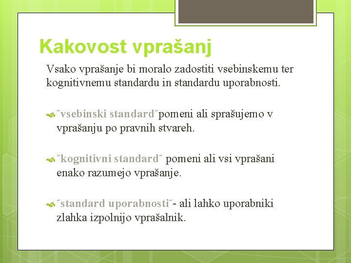 Kakovost vprašanj Vsako vprašanje bi moralo zadostiti vsebinskemu ter kognitivnemu standardu in standardu uporabnosti.