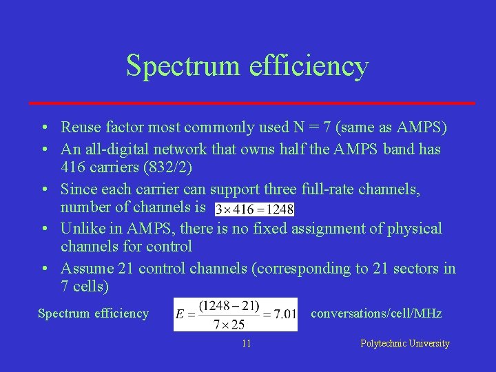 Spectrum efficiency • Reuse factor most commonly used N = 7 (same as AMPS) Spectrum efficiency • Reuse factor most commonly used N = 7 (same as AMPS)