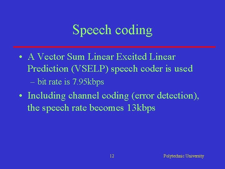 Speech coding • A Vector Sum Linear Excited Linear Prediction (VSELP) speech coder is Speech coding • A Vector Sum Linear Excited Linear Prediction (VSELP) speech coder is