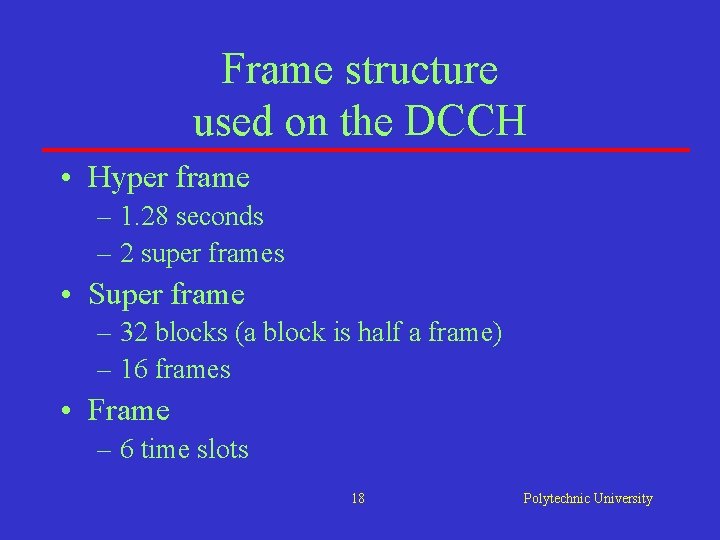 Frame structure used on the DCCH • Hyper frame – 1. 28 seconds – Frame structure used on the DCCH • Hyper frame – 1. 28 seconds –