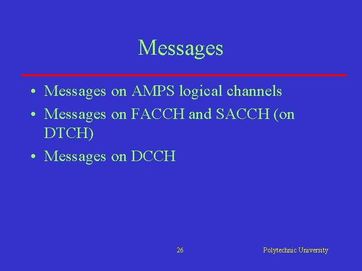 Messages • Messages on AMPS logical channels • Messages on FACCH and SACCH (on Messages • Messages on AMPS logical channels • Messages on FACCH and SACCH (on