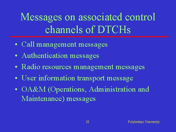 Messages on associated control channels of DTCHs • • • Call management messages Authentication Messages on associated control channels of DTCHs • • • Call management messages Authentication
