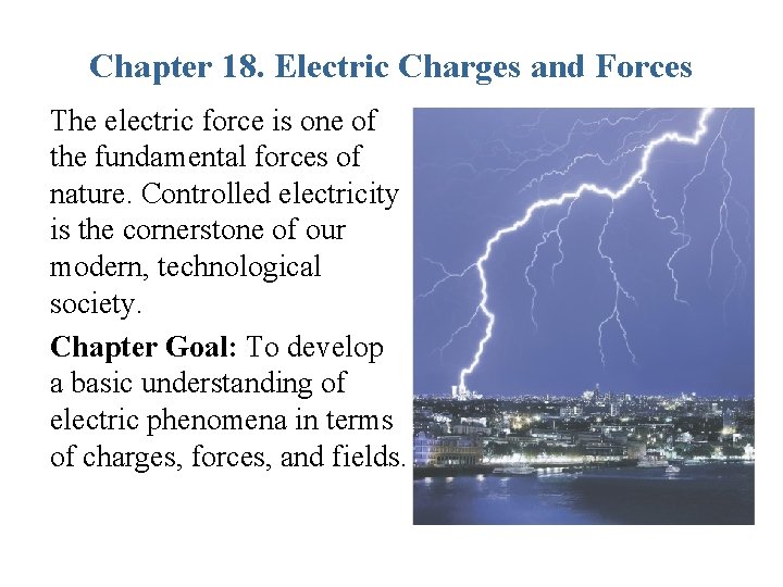 Chapter 18. Electric Charges and Forces The electric force is one of the fundamental
