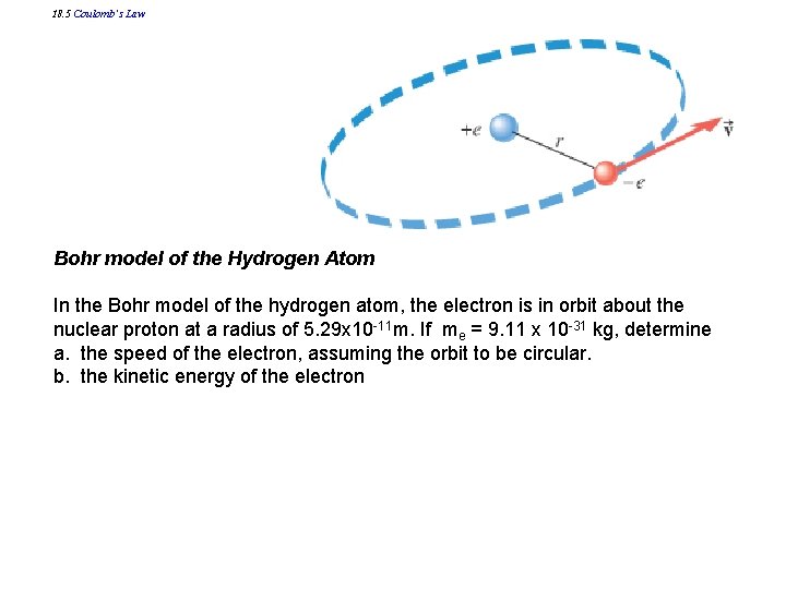 18. 5 Coulomb’s Law Bohr model of the Hydrogen Atom In the Bohr model