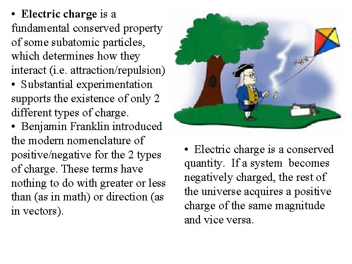  • Electric charge is a fundamental conserved property of some subatomic particles, which