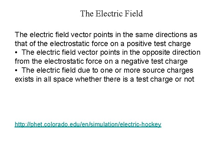The Electric Field The electric field vector points in the same directions as that