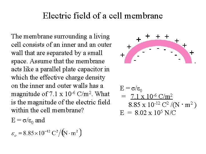 Electric field of a cell membrane The membrane surrounding a living cell consists of