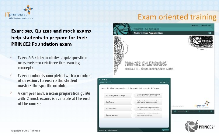 Exam oriented training Exercises, Quizzes and mock exams help students to prepare for their