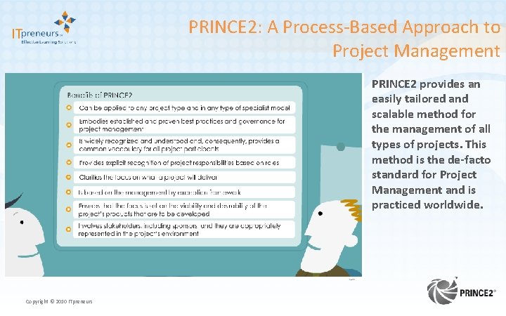 PRINCE 2: A Process-Based Approach to Project Management PRINCE 2 provides an easily tailored