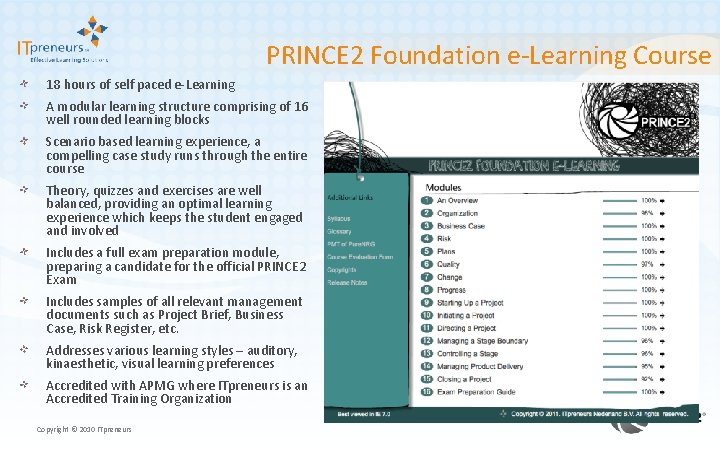 PRINCE 2 Foundation e-Learning Course 18 hours of self paced e-Learning A modular learning