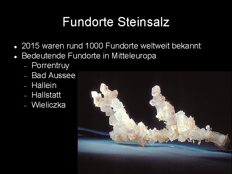 Fundorte Steinsalz 2015 waren rund 1000 Fundorte weltweit bekannt Bedeutende Fundorte in Mitteleuropa Porrentruy