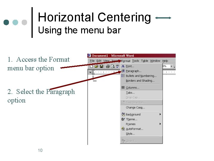 Horizontal Centering Using the menu bar 1. Access the Format menu bar option 2.