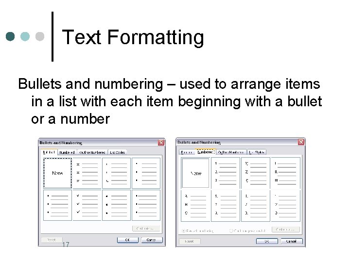 Text Formatting Bullets and numbering – used to arrange items in a list with