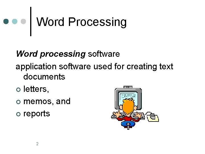 Word Processing Word processing software application software used for creating text documents ¢ letters,