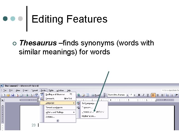 Editing Features ¢ Thesaurus –finds synonyms (words with similar meanings) for words 23 