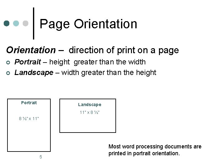 Page Orientation – direction of print on a page ¢ ¢ Portrait – height