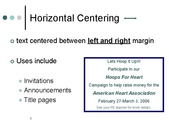 Horizontal Centering ¢ text centered between left and right margin ¢ Uses include Lets