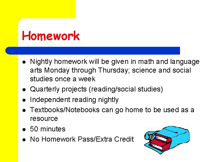 Homework l l l Nightly homework will be given in math and language arts