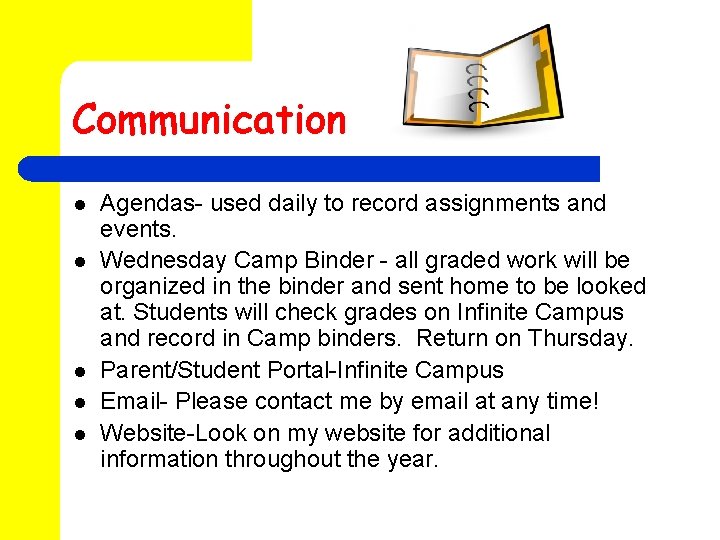 Communication l l l Agendas- used daily to record assignments and events. Wednesday Camp