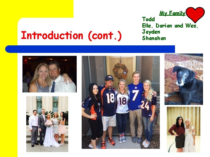 My Family Introduction (cont. ) Todd Elle, Darian and Wes, Jayden Shanahan 