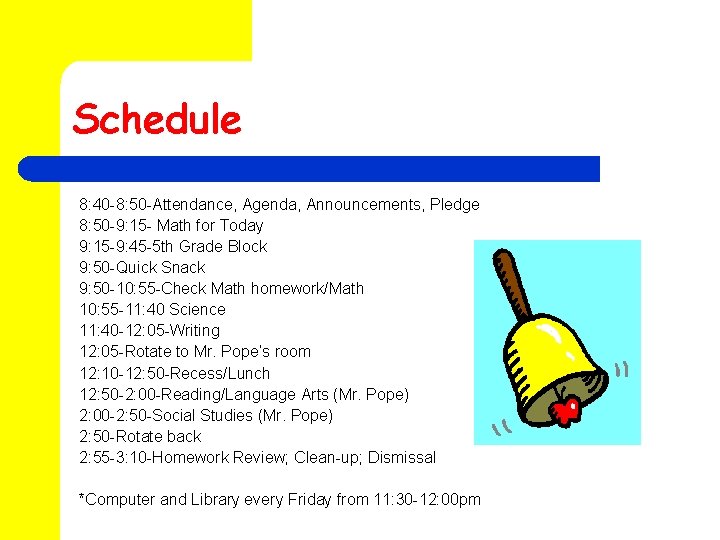 Schedule 8: 40 -8: 50 -Attendance, Agenda, Announcements, Pledge 8: 50 -9: 15 -