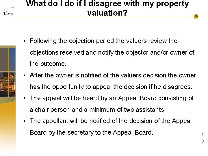 What do I do if I disagree with my property valuation? 10 • Following
