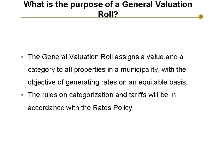 What is the purpose of a General Valuation Roll? • The General Valuation Roll