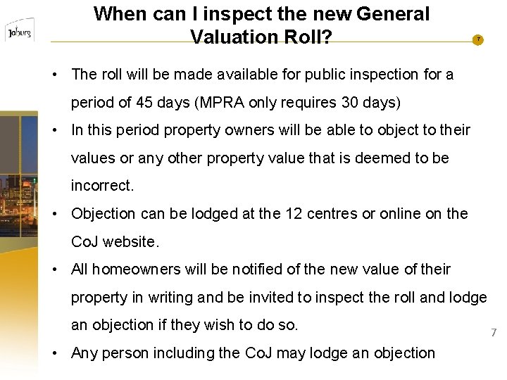 When can I inspect the new General Valuation Roll? 7 • The roll will