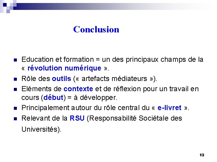  Conclusion n n Education et formation = un des principaux champs de la