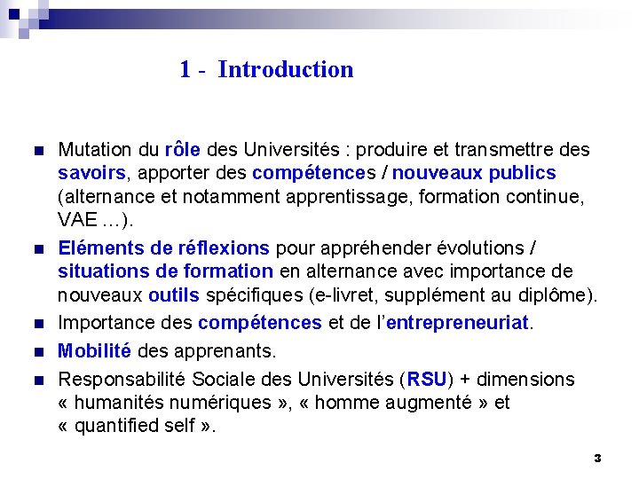  1 n n n Introduction Mutation du rôle des Universités : produire et