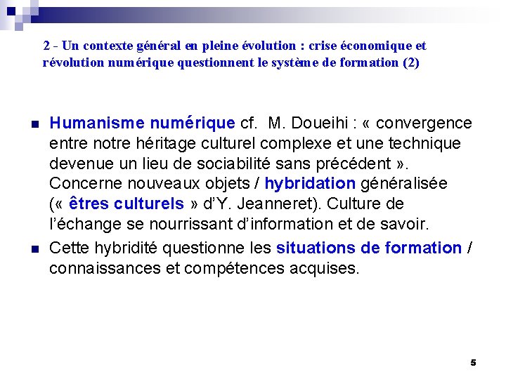 2 - Un contexte général en pleine évolution : crise économique et révolution numérique