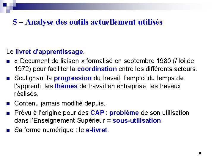 5 – Analyse des outils actuellement utilisés Le livret d’apprentissage. n « Document de