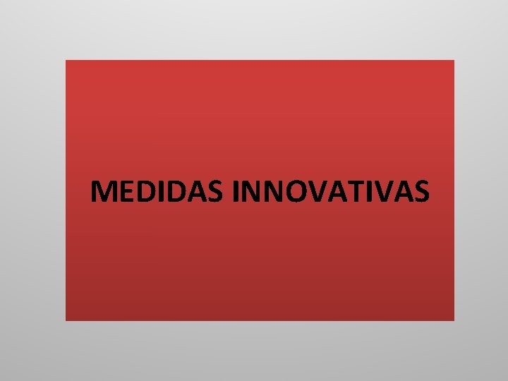 MEDIDAS INNOVATIVAS 