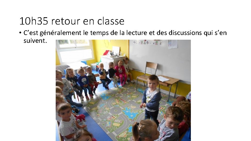 10 h 35 retour en classe • C’est généralement le temps de la lecture