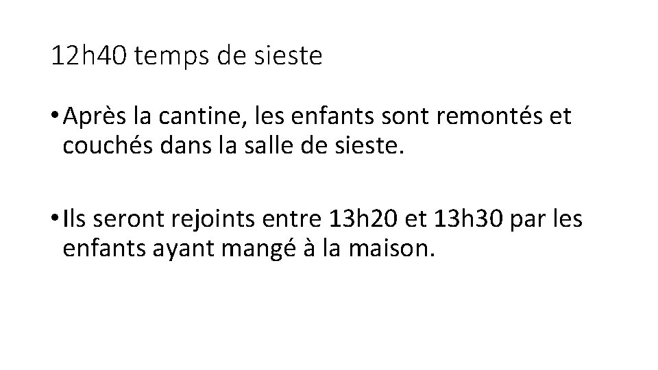 12 h 40 temps de sieste • Après la cantine, les enfants sont remontés