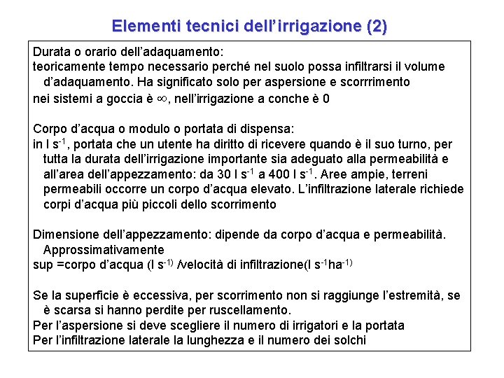 Elementi tecnici dell’irrigazione (2) Durata o orario dell’adaquamento: teoricamente tempo necessario perché nel suolo