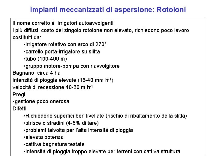 Impianti meccanizzati di aspersione: Rotoloni Il nome corretto è irrigatori autoavvolgenti i più diffusi,