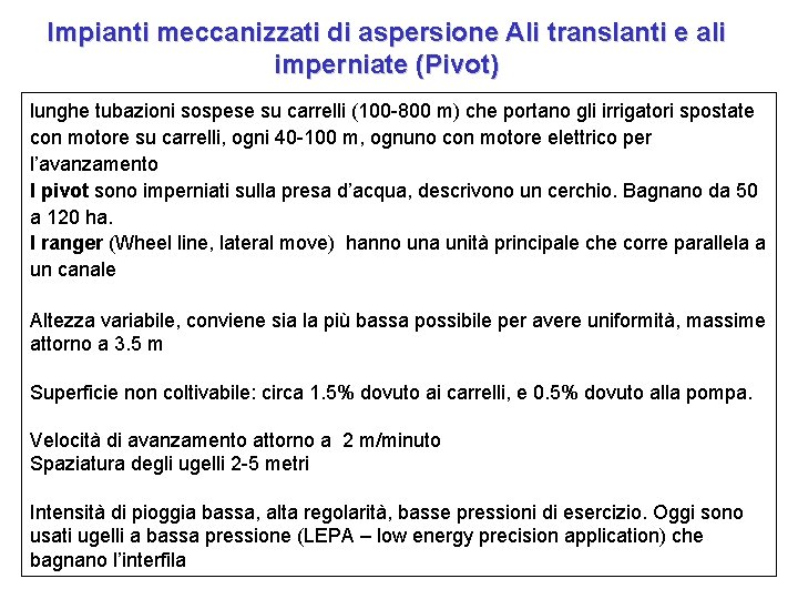 Impianti meccanizzati di aspersione Ali translanti e ali imperniate (Pivot) lunghe tubazioni sospese su