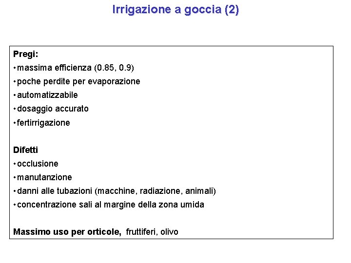 Irrigazione a goccia (2) Pregi: • massima efficienza (0. 85, 0. 9) • poche