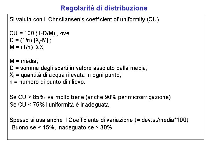 Regolarità di distribuzione Si valuta con il Christiansen's coefficient of uniformity (CU) CU =