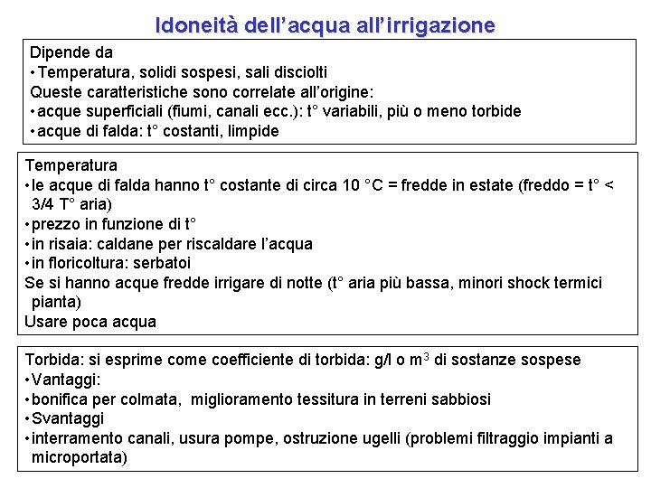 Idoneità dell’acqua all’irrigazione Dipende da • Temperatura, solidi sospesi, sali disciolti Queste caratteristiche sono